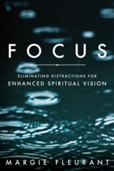 Focus: Eliminating Distractions for Enhanced Spiritual Vision - eBook