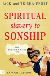 Spiritual Slavery to Sonship Expanded Edition: Your Destiny Awaits You - eBook