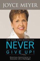 Never Give Up!: Relentless Determination to Overcome Life's Challenges - eBook