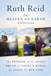 The Heaven on Earth Collection: The Promise of An Angel, Brush of Angel's Wings, An Angel by Her Side / Digital original - eBook