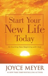 Start Your New Life Today: An Exciting New Beginning with God - eBook