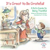It's Great to Be Grateful!: A Kid's Guide to Being Thankful / Digital original - eBook