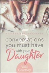 5 Conversations You Must Have with Your Daughter, Revised and Expanded Edition