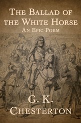 The Ballad of the White Horse: An  Epic Poem - eBook