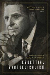 Essential Evangelicalism: The Enduring Influence of Carl F. H. Henry - eBook