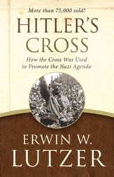 Hitler's Cross: How the Cross Was Used to Promote the Nazi Agenda - eBook