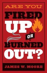 Are You Fired Up or Burned Out? - eBook