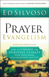 Prayer Evangelism, revised and updated edition: How to Change the Spiritual Climate over Your Home, Neighborhood and City