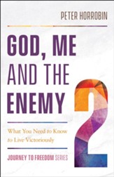 God, Me and the Enemy: What You Need to Know to Live Victoriously
