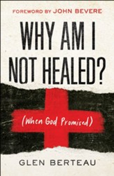 Why Am I Not Healed?: (When God Promised)