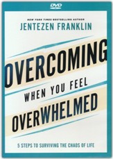 Overcoming When You Feel Overwhelmed DVD: 5 Steps to Surviving the Chaos of Life