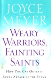 Weary Warriors, Fainting Saints: How You Can Outlast Every Attack of the Enemy - eBook