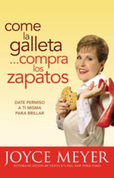Come la Galleta... Compra los Zapatos: Giving Yourself Permission to Lighten Up - eBook