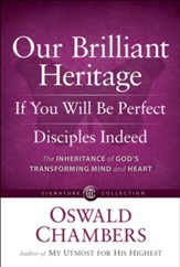 Our Brilliant Heritage / If You Will Be Perfect / Disciples Indeed: The Inheritance of God's Transforming Mind & Heart - eBook