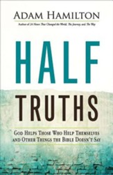 Half Truths: God Helps Those Who Help Themselves and Other Things the Bible Doesn't Say - eBook
