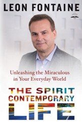 The Spirit Contemporary Life: Unleashing the Miraculous in Your Everyday World - eBook