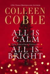 All Is Calm, All Is Bright: A Colleen Coble Christmas Collection - eBook
