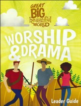 Great Big Beautiful World: Worship and Drama Guide