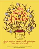 The Family Dinner: Great Ways to Connect with Your Kids, One Meal at a Time - eBook