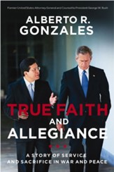 True Faith and Allegiance: A Story of Service and Sacrifice in War and Peace - eBook