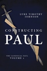 Constructing Paul: The Canonical Paul, Volume 1