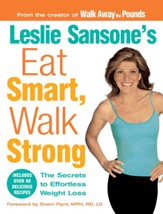 Leslie Sansone's Eat Smart, Walk Strong: The Secrets to Effortless Weight Loss - eBook