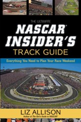 The Ultimate NASCAR Insider's Track Guide: Everything You Need to Plan Your Race Weekend - eBook