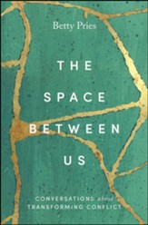 The Space Between Us: Conversations About Transforming Conflict