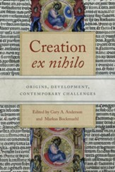Creation Ex Nihilo: Origins, Development, Contemporary Challenges