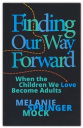 Finding Our Way Forward: When the Children We Love Become Adults