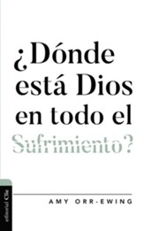 Where is God in all the Suffering? (Spanish Edition)