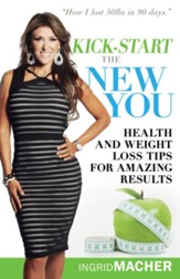 Kick-Start the New You: Health and Weight Loss Tips for Amazing Results - eBook