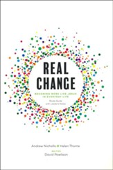 Real Change: Becoming More Like Jesus in Everyday Life