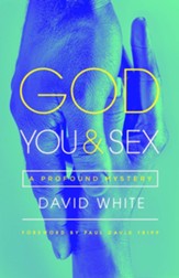 God, You, and Sex: A Profound Mystery