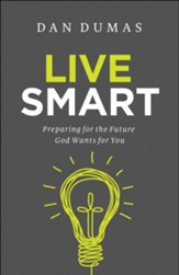 Live Smart: Preparing for the Future God Wants for You - eBook
