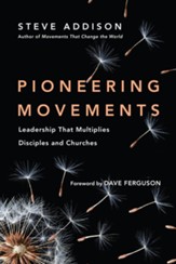 Pioneering Movements: Leadership That Multiplies Disciples and Churches - eBook