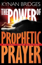 The Power of Prophetic Prayer: Release Your Destiny - eBook