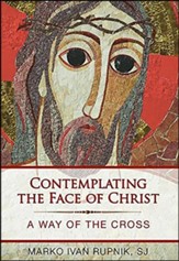 Contemplating the Face of Christ: A Way of the Cross