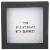 You Fill My Heart with Gladness Wood Framed Plaque