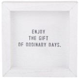 Enjoy the Gift of Ordinary Days Wood Framed Plaque
