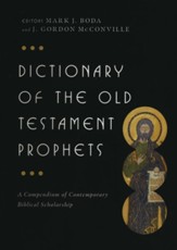 Dictionary of the Old Testament Prophets: A Compendium of Contemporary Biblical Scholarship