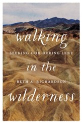 Walking in the Wilderness: Seeking God During Lent