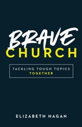 Brave Church: Tackling Tough Topics Together - with Leader Guide