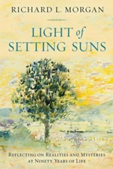 Light of Setting Suns: Reflecting on Realities and Mysteries at Ninety Years of Life