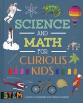 Science and Math for Curious Kids: A  World of Knowledge - from Atoms to Zoology!