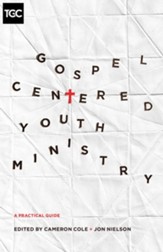 Gospel-Centered Youth Ministry: A Practical Guide - eBook