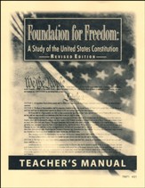 Foundation for Freedom: A Study of the United States Constitution Teacher's Manual (Revised Edition)
