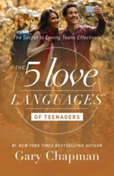 The 5 Love Languages of Teenagers: The Secret to Loving Teens Effectively - eBook