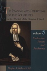 The Reading & Preaching of the Scriptures Series: Moderatism, Pietism and Awakening, Volume 5