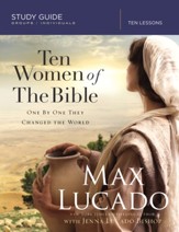 Ten Women of the Bible: How God Raised Up Unique Individuals to Impact the Word - eBook